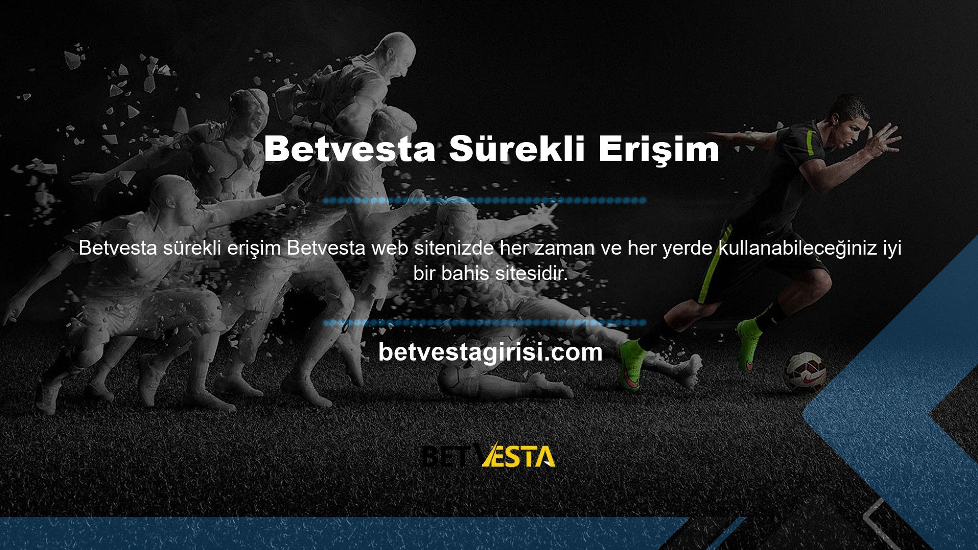 Betvesta kaydolmanız gerekir ve bahis ihtiyaçlarınızda size yardımcı olabilirler